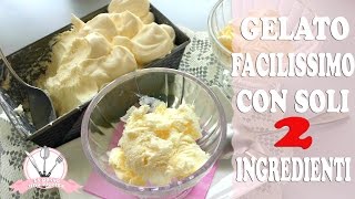 GELATO FACILISSIMO CON SOLI 2 INGREDIENTI  SENZA GELATIERA [upl. by Lodnar]