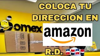 COMO COLOCAR TU DIRECCION DE DOMEX EN AMAZON PARA RECIBIR PAQUETES EN REPÚBLICA DOMINICANA [upl. by Akitan]