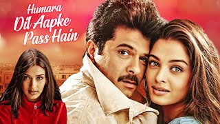 Humara Dil Aapke Paas Hai Full Movie  Anil Kapoor amp Aishwarya Rai  Sonali Bendre [upl. by Vasos222]