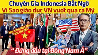 Chuyên gia Indonesia Bất Ngờ Vì sao Nền giáo dục Việt Nam có thể đánh bại Mỹ và các nước Đông Nam Á [upl. by Adnwahsar]