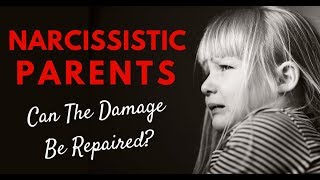 Narcissistic Parents – Can The Damage Be Repaired [upl. by Nilo]