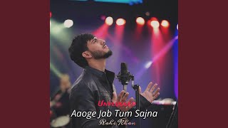 Aaoge Jab Tum Sajna Unplugged [upl. by Hyo301]