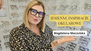 Jesienne inspiracje okularowe  Magdalena Moczulska [upl. by Delaney468]