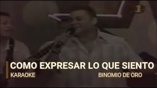 Como expresar lo que siento KARAOKE Binomio de Oro [upl. by Oswal]