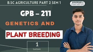 GENETICS AND PLANT BREEDING ।। GPB  211 ।। BSc AGRICULTURE PART 2 SEM 1 ।। guruwaniinstitute [upl. by Mic]