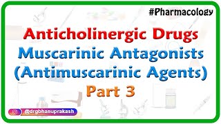 3Anticholinergic Drugs  Muscarinic antagonists Antimuscarinic agents Part 3 [upl. by Lenad]