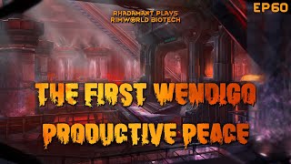 RimWorld Biotech The First Wendigo  Productive Peace  EP60 [upl. by Dollar]