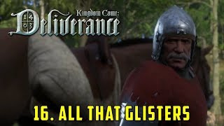 Chapter 16 All that Glisters Kingdom Come Deliverance [upl. by Attaynik]