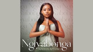 Naledi Aphiwe  Ngiyabonga Official Audio [upl. by Bolitho]