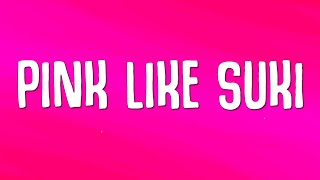 PINK LIKE SUKI Lyrics [upl. by Elimaj]