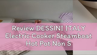 Review DESSINI ITALY Electric Cooker Steamboat Hot Pot Non Stick Frying Wok Pan Rice Cooker with St [upl. by Powe]