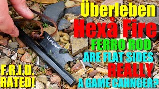 Uberleben Hexa Fire  Is A FLAT SIDED Ferro Rod BETTER Than a Round Ferro Rod FRID Tested [upl. by Isidro560]