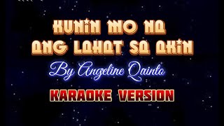 Kunin Mo Na Ang Lahat Sa Akin  By Angeline Quinto  KARAOKE VERSION [upl. by Yborian]