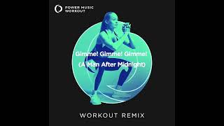 Gimme Gimme Gimme A Man After Midnight Workout Remix by Power Music Workout [upl. by Ahtelra216]