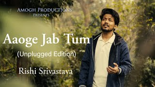 Aaoge Jab Tum O Saajna  Unplugged  Rishi Srivastava  New Song 2024  New Hindi Song [upl. by Jacobah]