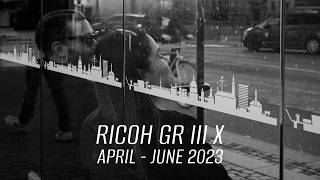 Capturing Life with the Ricoh GR III X  April  June 2023 [upl. by Anatlus]