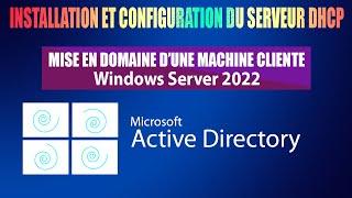 INSTALLATION ET CONFIGURATION DU SERVEUR DHCP WINDOWS SERVER 2022 MISE EN DOMAINE DUN POSTE CLIENT [upl. by Dania]