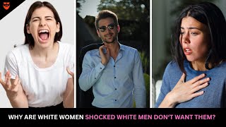 Why Are White Women SHOCKED White Men Dont Want Them Anymore [upl. by Ahtela]