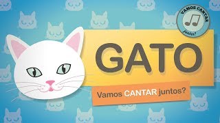 GATO  Vamos cantar juntos  🐈 [upl. by Atiuqihs]