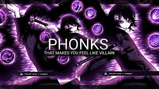 PHONKS THAT MAKES YOU FEEL LIKE VILLAINMAIN CHARACTER [upl. by Edrahs870]