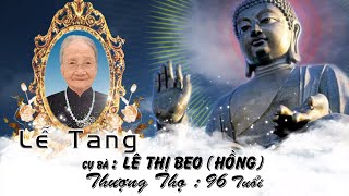 Lễ tang cụ bà LÊ THỊ BEO HỒNG [upl. by Seto177]