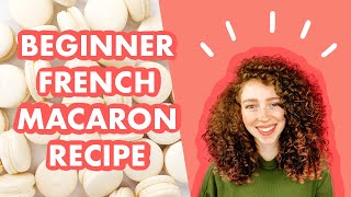 Easy French Macaron Recipe  Beginner Step by Step Guide FOOLPROOF [upl. by Tonneson]