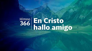 Himno Adventista 366  En Cristo hallo amigo [upl. by Raphaela]