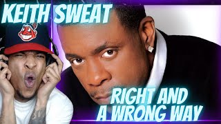 YOUNG KEITH WAS TOUGH KEITH SWEAT  RIGHT AND A WRONG WAY  REACTION [upl. by Ferguson485]