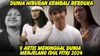 Berita Duka hari ini 9 Artis Tutup usia menjelang idul Fitri tahun 2024 [upl. by Lash]