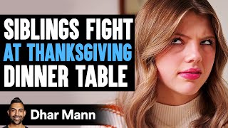 SIBLINGS FIGHT At THANKSGIVING DINNER TABLE What Happens Next Is Shocking  Dhar Mann Studios [upl. by Tate]