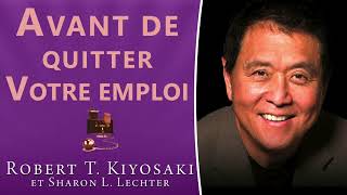 Avant de quitter votre emploi Robert Kiyosaki et Sharon L Lechter Livre audio [upl. by Tenn]