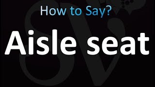 How to Pronounce Aisle seat correctly [upl. by Yanad]