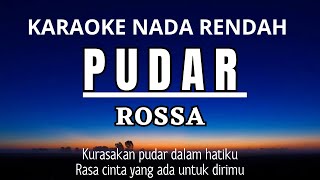 PUDAR  ROSSA Karaoke Lower Key Nada Rendah 4 [upl. by Annahsad4]