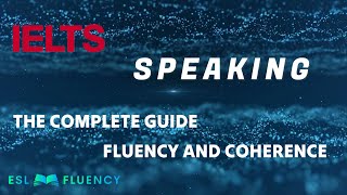 The Complete Guide to IELTS Speaking Fluency and Coherence [upl. by Thebazile]