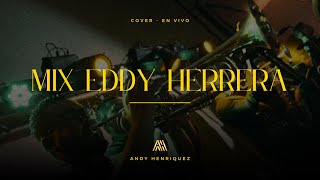 MIX EDDY HERRERA EN VIVO ANDY HENRIQUEZ [upl. by Wallis]