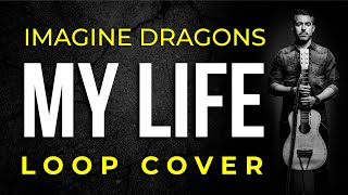 My Life Imagine Dragons Cover LOOP by Nuno Casais [upl. by Mabel197]