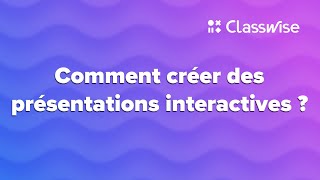 Classwise  Comment créer des présentations interactives [upl. by Oikim818]