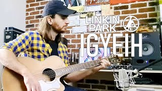 Linkin Park  IGYEIH acoustic cover [upl. by Gayla]