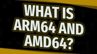 What is ARM64 and AMD64 [upl. by Arihk]