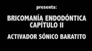 Endodoncia Bricomanía Endodóntica Activador Sónico [upl. by Addam]