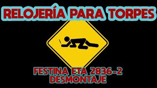 RELOJERÍA PARA TORPES 73 FESTINA ETA 28362 ASRM DESMONTAJE [upl. by Alika923]