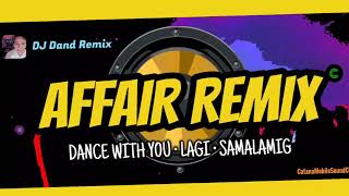 DANCE WITH YOU • LAGI • SAMALAMIG AFFAIR REMIX 2021  DJ Dand Remix [upl. by Eissehc97]