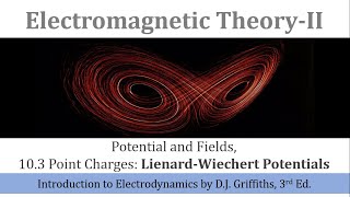 20b LienardWiechert Potentials  Electromagnetic TheoryII  Griffiths Electrodynamics [upl. by Noevad]