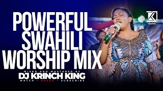 BEST SWAHILI WORSHIP MIX OF ALL TIME  2 HOURS OF NONSTOP WORSHIP GOSPEL MIX  DJ KRINCH KING [upl. by Ambrosine]