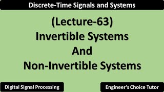 Invertible System and NonInvertible Systems  Lecture63 [upl. by Litch]