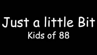 Just a little bit  kids of 88 lyrics [upl. by Noiram]