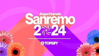 SANREMO 2024  Aspettando Sanremo by Topsify Italia [upl. by Margaret]