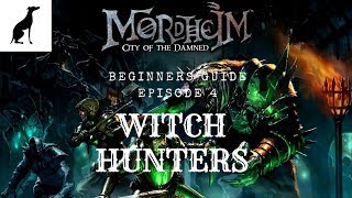 Mordheim Beginners Guide Ep 4  Witch Hunters [upl. by Anastas599]