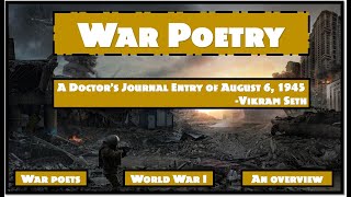 War Poetry An Introduction  A Doctors Journal Entry of August 6 1945  Vikram Seth AN OVERVIEW [upl. by Ienttirb]