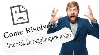 TutorialCome risolvere problema quotIMPOSSIBILE RAGGIUNGERE IL SITO WEBquot ITA [upl. by Ashla671]